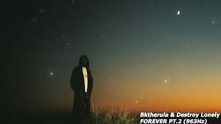 Bktherula & Destroy Lonely - FOREVER PT.2 (963Hz)