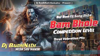 𝘿𝙟 𝘽𝘼𝙄𝘿𝙃𝙉𝘼𝙏𝙃 𝙊𝙁𝙁𝙄𝘾𝙄𝘼𝙇_ Bam Bam Bhole Bhole_ Trrot Vebretion Competition Mix_  Dj BaidhNath official