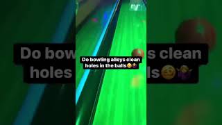 #shorts Do bowling alley’s clean holes in the balls🥴🤷‍♀️           #youtubeshorts