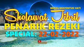 Sholawat Jibril Penarik Rezeki Dari Segala Arah Sholawat Merdu Special Tanggal Cantik 22-02-2022