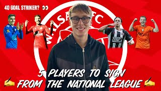 WHY Walsall SHOULD SIGN this 40 GOAL STRIKER! 5 National League potential TRANSFER TARGETS! 👀✍️