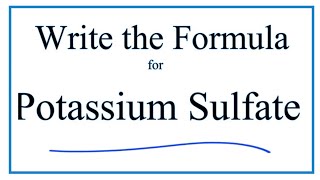 How to Write the Formula for Potassium sulfate (K2SO4)
