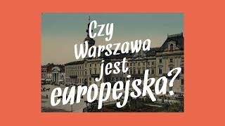 Czy Warszawa jest europejska?