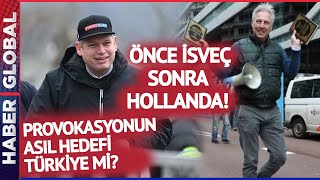 İsveç ve Hollanda'daki Çirkin Provokasyonun Ardındaki Hedef Türkiye Mi?