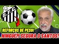 SANTOS FECHA COM 6 REFORÇOS | GRÊMIO COMPRA SOTELDO INDEFINITIVO 4 NOTÍCIAS DO SANTOS