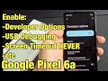 Pixel 6a/7a: How to Enable Developer Options, USB Debugging, Screen Timeout to NEVER, etc