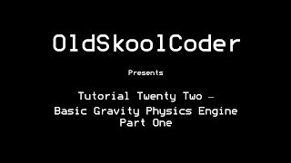 Tutorial Twenty Two - Basic Gravity Physics Engine Part One