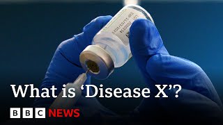 What is 'Disease X' and what are the plans to stop it? - BBC News