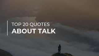 TOP 20 Quotes about Talk | Daily Quotes | Quotes for Photos | Quotes for Facebook