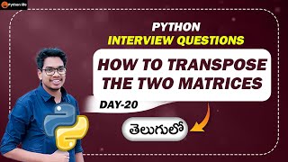 How to Transpose the Two Matrices | Python Interview Questions in Telugu