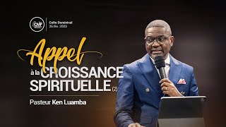 Appel à la croissance spirituelle (2) - Pasteur Ken Luamba | Culte Dominical 26 fév. 2023