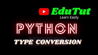 Type Conversion | Python Programming Language | EduTut | Learn Easily in Tamil