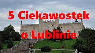 5 Ciekawostek o Lublinie