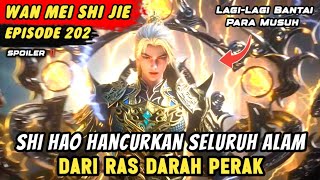 SHI HAO MENGHANCURKAN SELURUH ALAM RAS DARAH PERAK | Perfect World Episode 202 Sub Indo