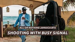 All or Nothing BTS Jamaica - Shooting with Busy Signal!