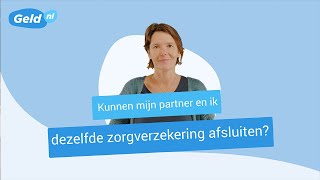 Zorgverzekering partner | Kunnen jij en je partner dezelfde zorgverzekering afsluiten? | Geld.nl