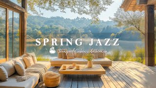 Fresh Spring Morning Jazz | Jazz Music In Lakeside Balcony To Relaxing, Studying, Sleeping