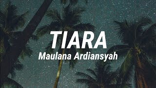 Tiara - Maulana Ardiansyah (Lirik)