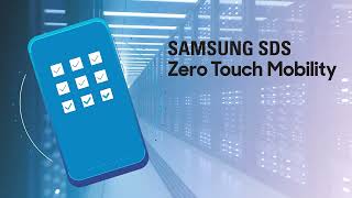 Samsung SDS Zero Touch Mobility for ServiceNow