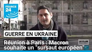 Réunion informelle sur l'Ukraine à Paris : Macron souhaite un \