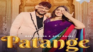 Patange Song - Ajay Hooda | Komal Chaudhary | Gori Kajal | Harjeet Deewana | Ajay Hooda New Song