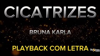 Cicatrizes - Bruna Karla - PLAYBACK COM LETRA