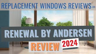 Renewal By Andersen Reviews 2024 | An Unbiased Review (At Least In Our Humble Opinion)