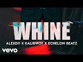 KaliBwoy, AlexDi1, Echelon Beatz - Whine (Official Audio)