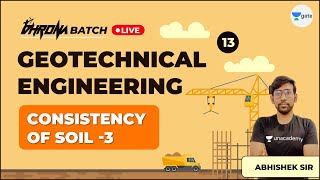 Consistency of Soil -3 | Lec 13 | Geotechnical Engineering | GATE/ESE Exam