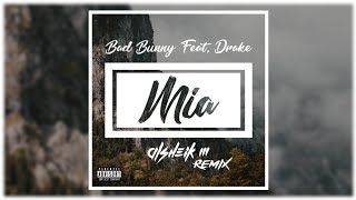 Bad Bunny feat. Drake - Mia (Alsheik M Remix)