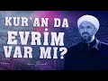 Kur'an'da evrim var mı?  |  İhsan ŞENOCAK