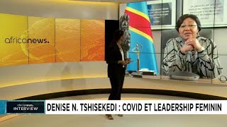 La Covid-19 et le leadership féminin - Entretien avec Denise Nyakeru Tshisekedi