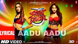 Aadu Aadu Lyrical Video | Street Dancer 3D | Varun D, Shraddha K, Nora F | NeetiM, DhvaniB, MillindG