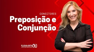 Conectores Preposições e Conjunções - Prof.ª Flávia Rita