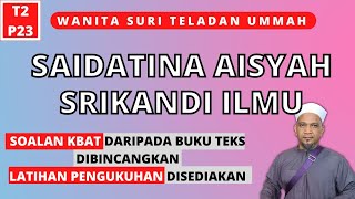 SAIDATINA AISYAH SRIKANDI ILMU  |  WANITA SURI TELADAN UMMAH  |  PEN. ISLAM TING 2 KSSM  |  P23