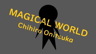 〖You're the real magical man〗 MAGICAL WORLD / 鬼束千尋 鬼束ちひろ / 中文翻譯歌詞 歌詞動画