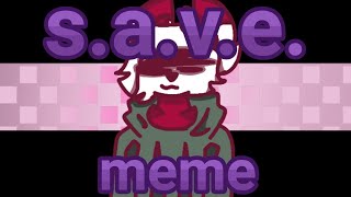 |•| •S.A.V.E meme• |•| •gift for @Moonier21• |•| FlipaClip |•|