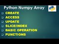 Python 3 Basics # 6 | Numpy Array | Create | Access | Update | Slice | Basic Operation | Functions