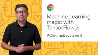 Machine Learning magic for your web application with TensorFlow.js (Chrome Dev Summit 2019)