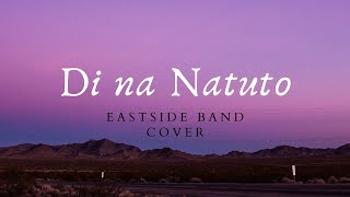 DI NA NATUTO | Eastside Band Cover