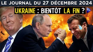 Ukraine : Macron, la catastrophe diplomatique  - JT du vendredi 27 décembre 2024