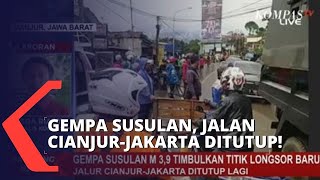 Gempa Susulan 3,9 Magnitudo Timbulkan Longsor Baru, Jalan Cianjur-Jakarta Ditutup