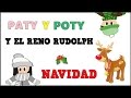 Cuento de Navidad - Paty y Poty y el Reno Rudolph -  Vídeos para niños