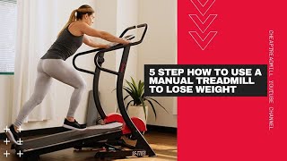 5 Step How to Use a Manual Treadmill to Lose Weight