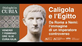 Caligola e l'Egitto. Da Roma a Nemi: l'immagine di un imperatore controverso