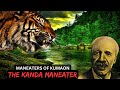 ManEaters Of Kumaon: The Kanda Man-Eater | #tiger #jimcorbett