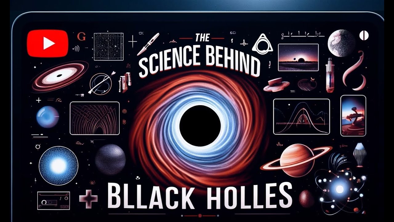 The Science Behind Black Holes Youtube