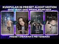 KUMPULAN 26 PRESET ALIGHT MOTION JEDAG JEDUG VIRAL SPESIAL SOUNDNYA TERBARU | PRESET DIBAWAH 5 MB