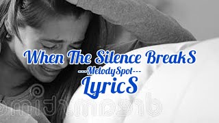 When The Silence Breaks | Melodyspot lyrics