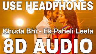 Khuda Bhi (8D Audio) || Ek Paheli Leela || Mohit Chauhan || Jay Bhanushali, Sunny Leone